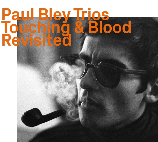 Paul Bley Trios, Touching & Blood, Revisited