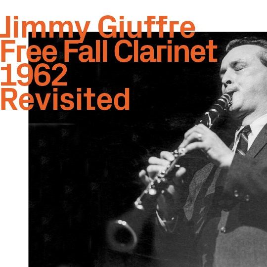 Jimmy Giuffre, Free Fall Clarinet, 1962, Revisited