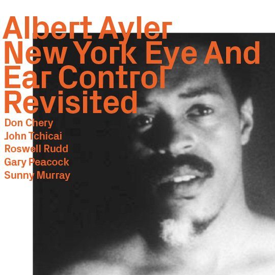 Albert Ayler, New York Eye And Ear Control, Revisited