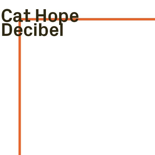 Cat Hope, Decibel