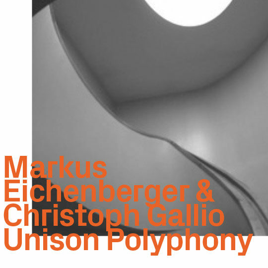 Markus Eichenberger & Christoph Gallio, Unison Polyphony
