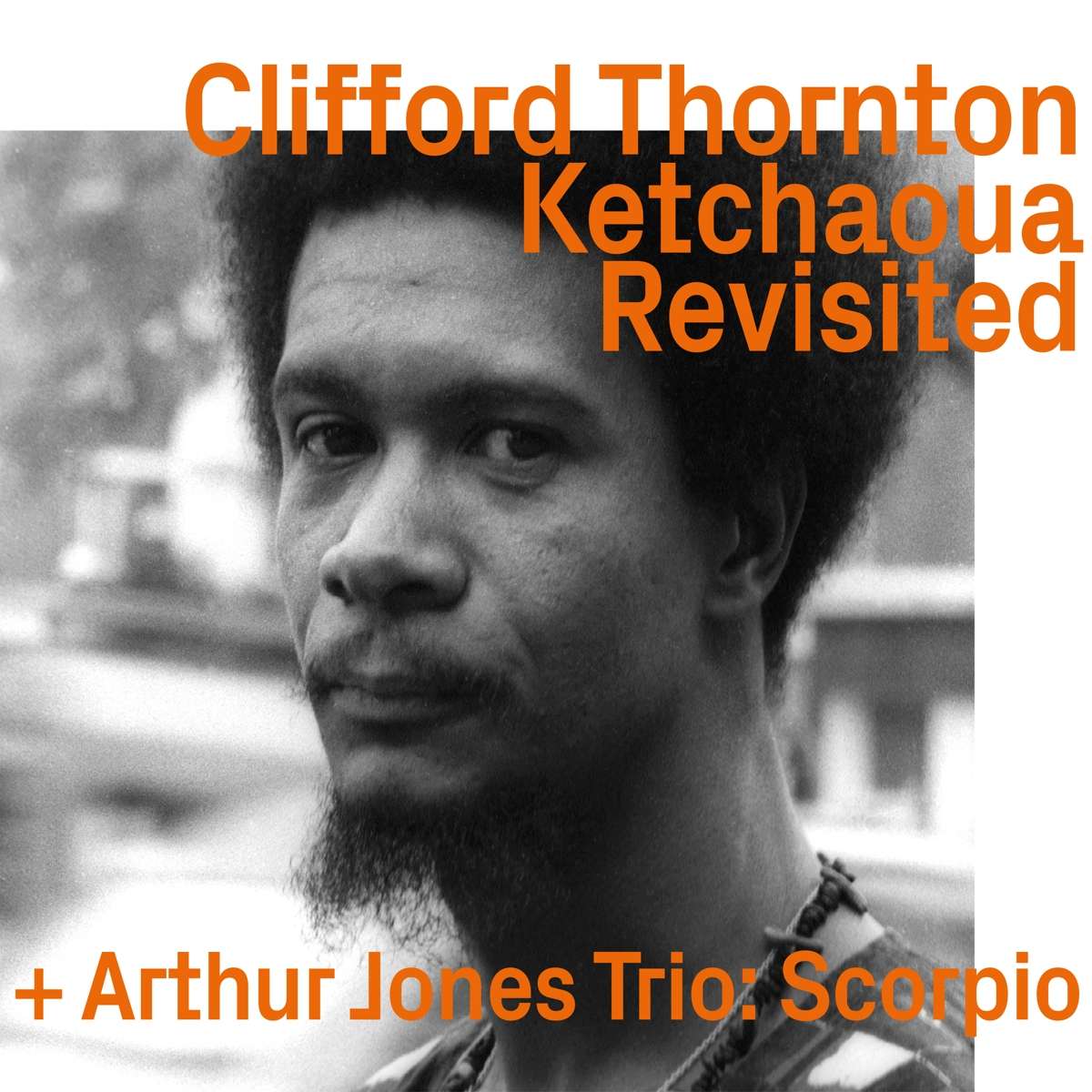 Clifford Thornton, Ketchaoua To Scorpio By Arthur Jones Revisited