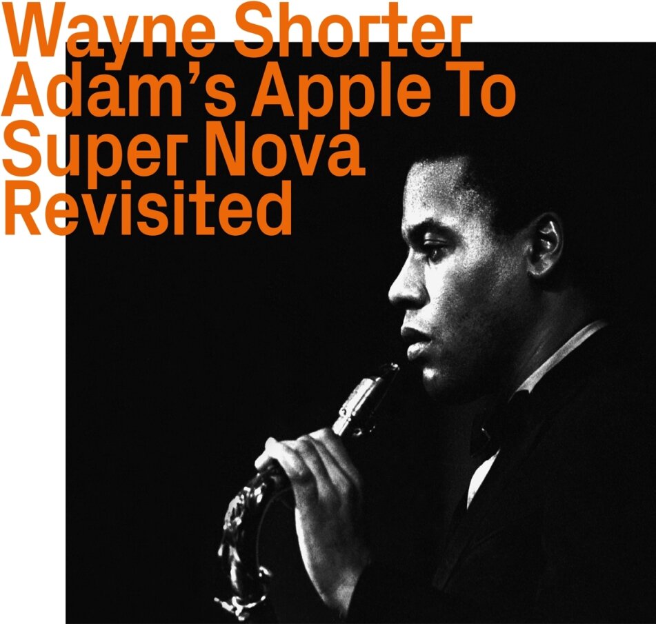Wayne Shorter, Adam’s Apple To Super Nova Revisited