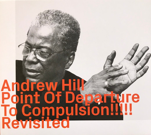 Andrew Hill, Point Of Departure To Compulsion!!!!!, Revisited