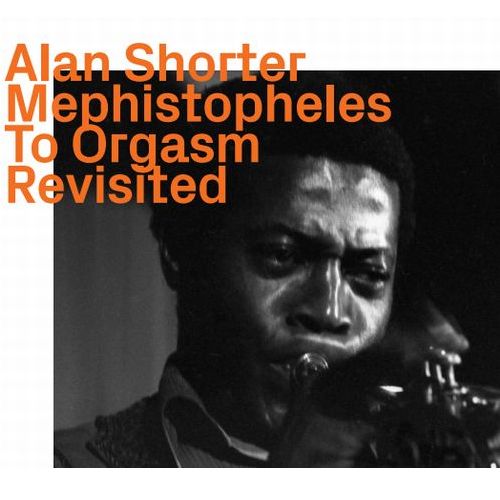 Alan Shorter, Mephistopheles To Orgasm Revisited