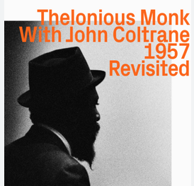 Thelonious Monk With John Coltrane, 1957 Revisited