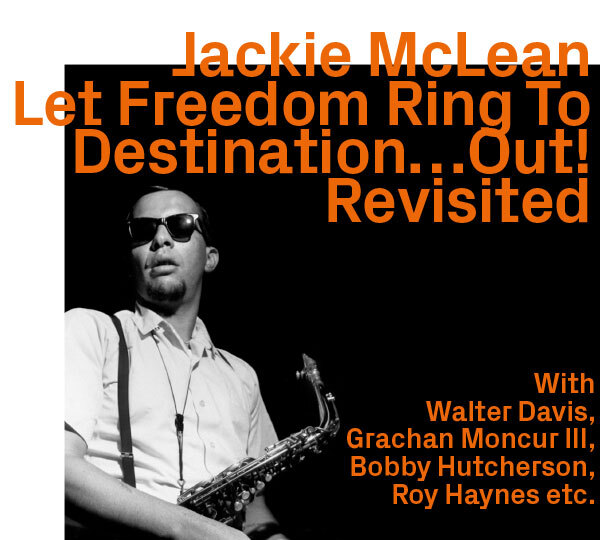 Jackie McLean, Let Freedom Ring To Destination…Out! Revisited