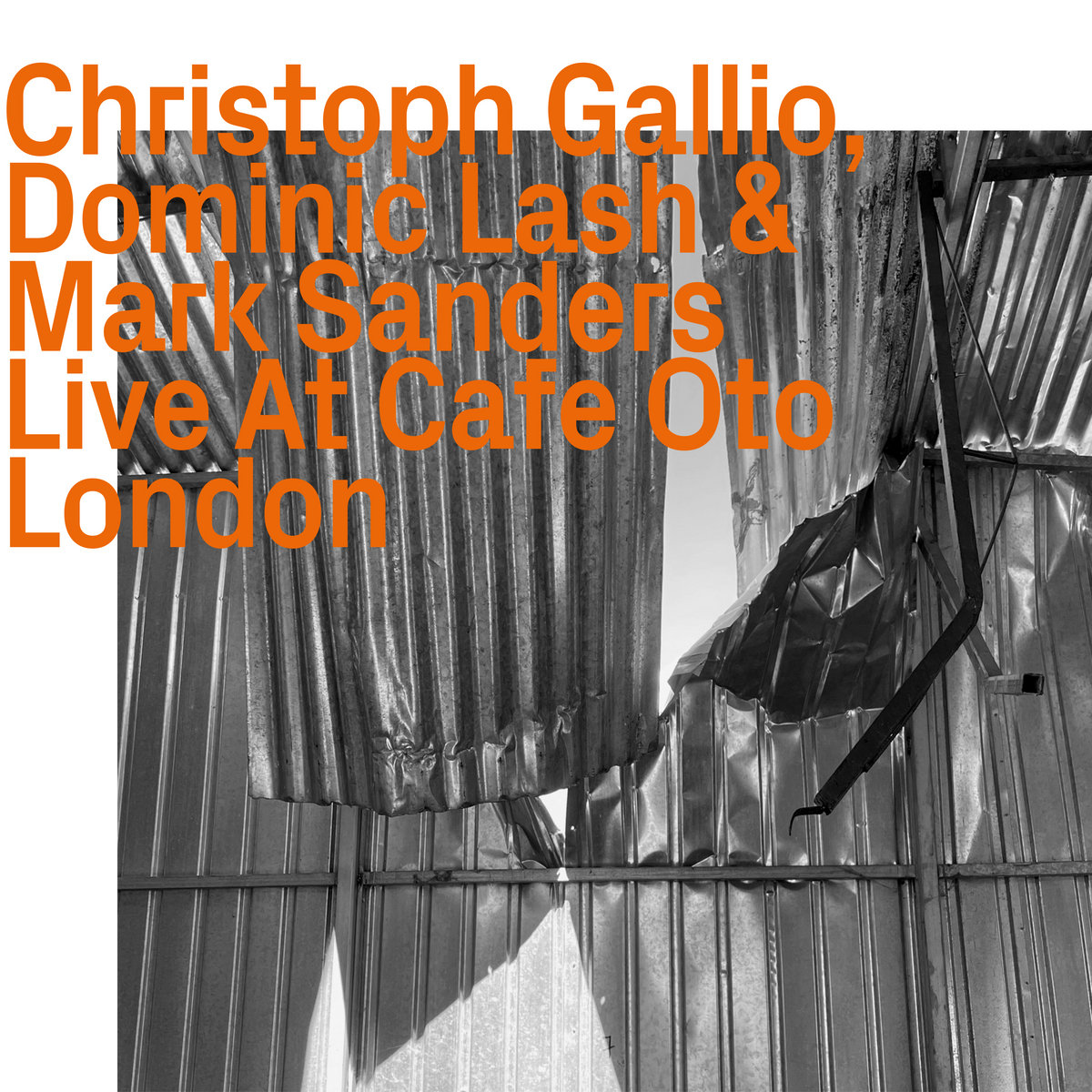 Christoph Gallio, Dominic Lash & Mark Sanders, Live At Cafe Oto London
