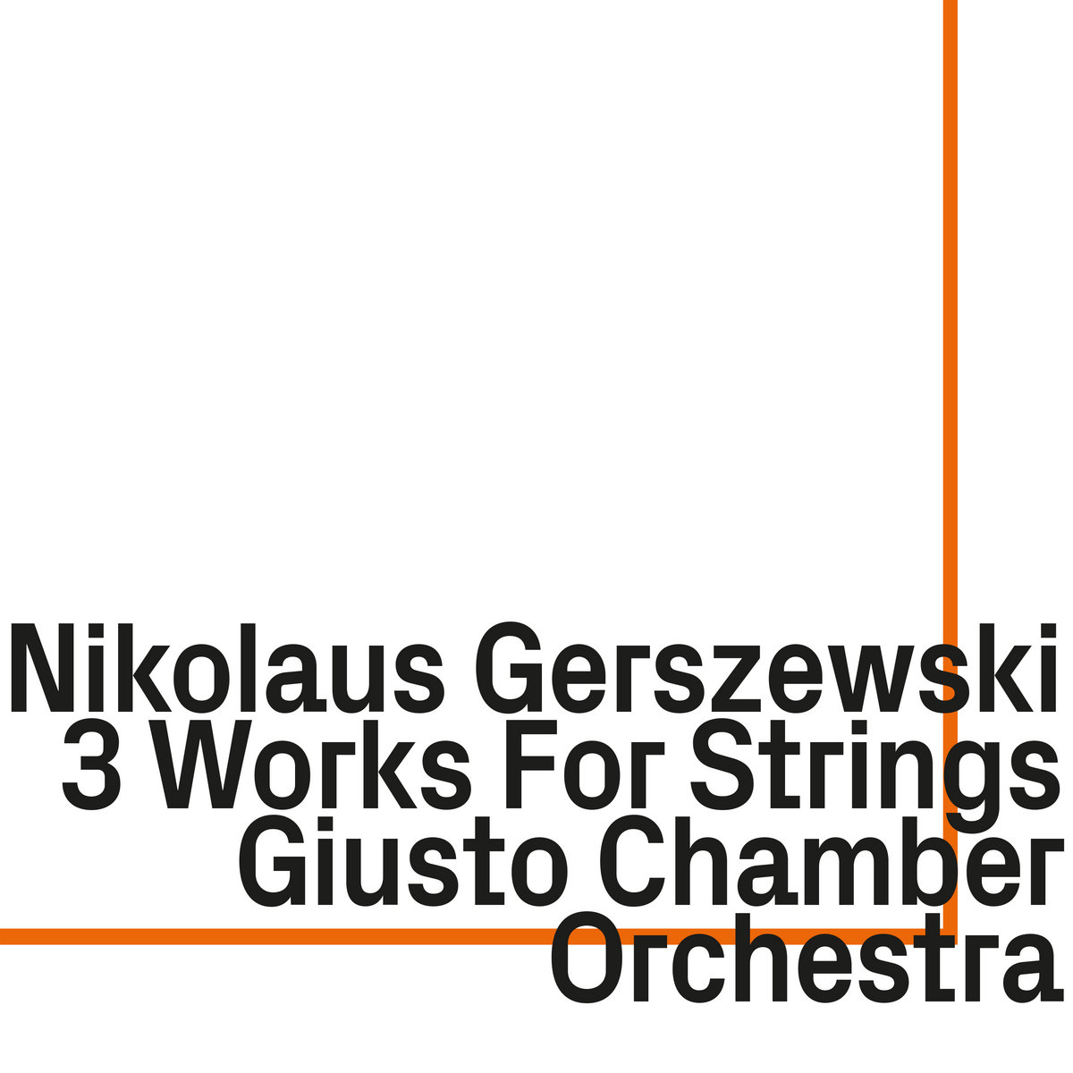 Nikolaus Gerszewski – 3 Works For Strings Giusto Chamber Orchestra