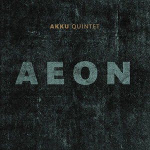 Akku Quintet – Aeon