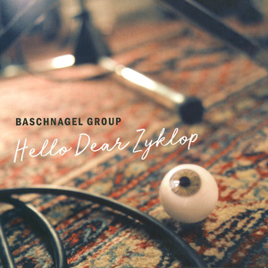 Baschnagel Group – Hello Dear Zyklop