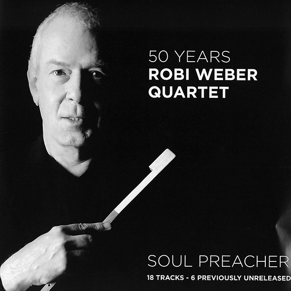 50 Years Robi Weber Quartet – Soul Preacher