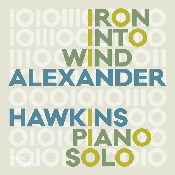 Alexander Hawkins – Iron into Wind