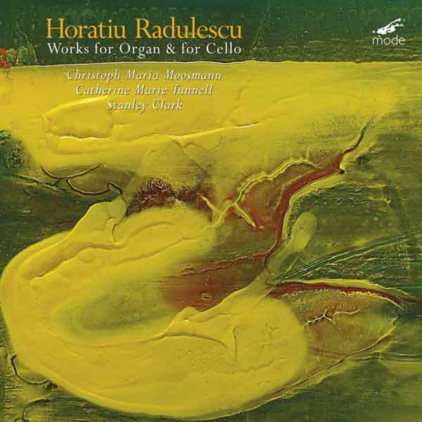 Horatiu Radulescu – Works For Organ & For Cello