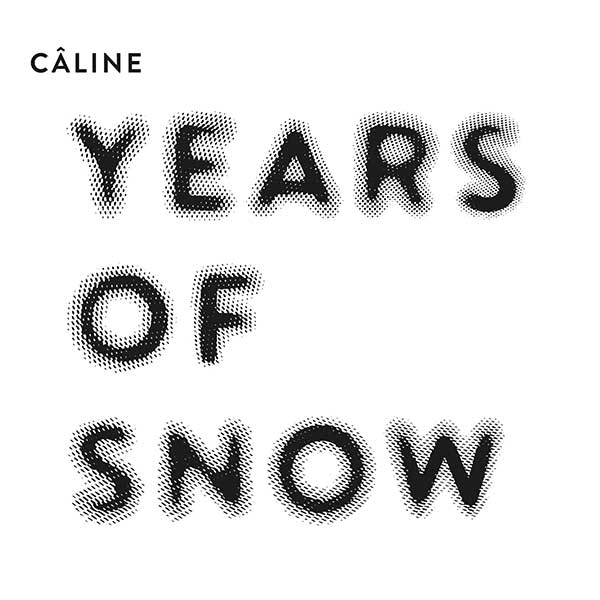 Câline – Years of Snow